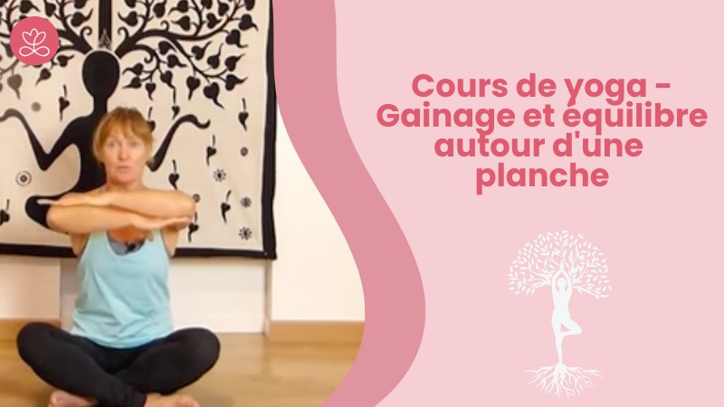 Jour 21. Cours de yoga - Gainage et équilibre autour d'une planche avec Claudine Le Morvan (45 min)